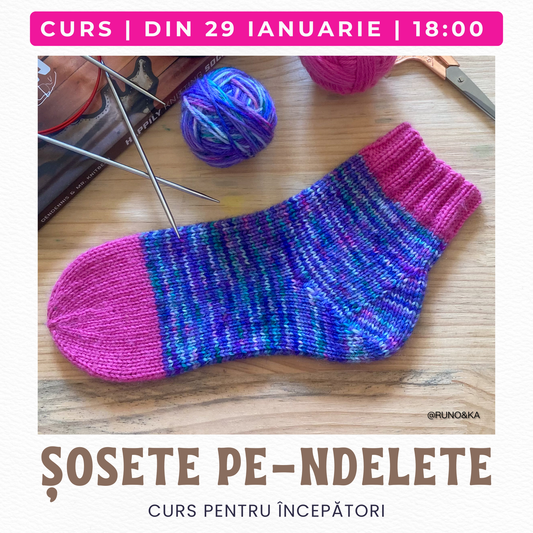 CURS  ÎNCEPĂTORI | ȘOSETE PE-NDELETE | din  29 Ianuarie